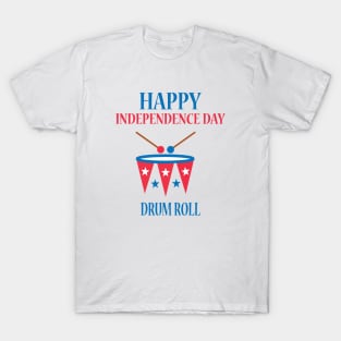 Happy Independence Day Fourth of July Drum Roll T-Shirt